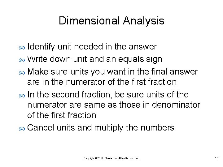 Dimensional Analysis Identify unit needed in the answer Write down unit and an equals Dimensional Analysis Identify unit needed in the answer Write down unit and an equals