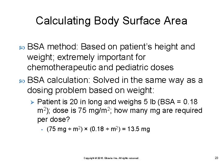 Calculating Body Surface Area BSA method: Based on patient’s height and weight; extremely important Calculating Body Surface Area BSA method: Based on patient’s height and weight; extremely important