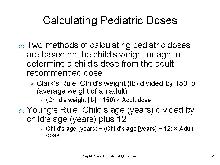 Calculating Pediatric Doses Two methods of calculating pediatric doses are based on the child’s Calculating Pediatric Doses Two methods of calculating pediatric doses are based on the child’s