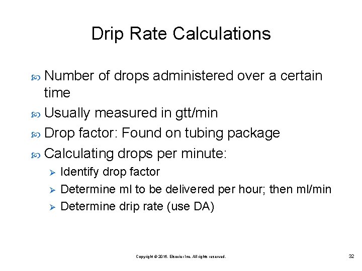 Drip Rate Calculations Number of drops administered over a certain time Usually measured in Drip Rate Calculations Number of drops administered over a certain time Usually measured in