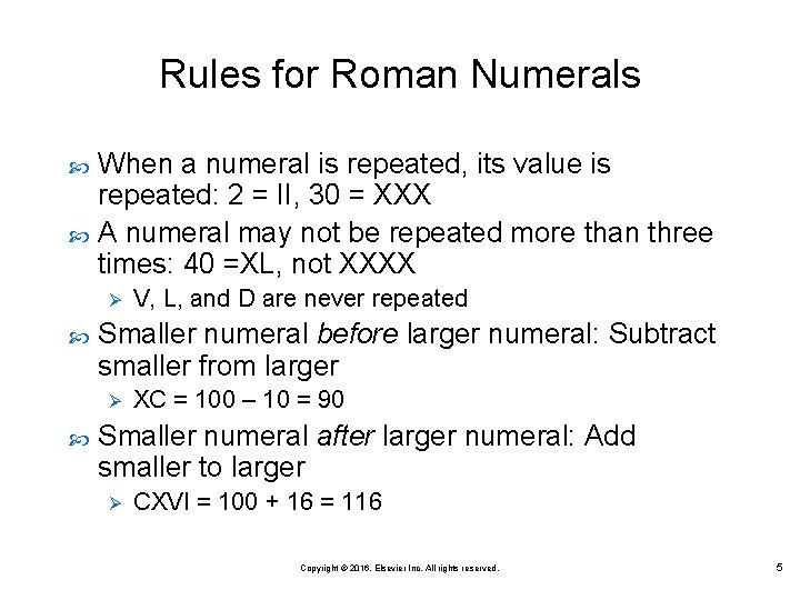 Rules for Roman Numerals When a numeral is repeated, its value is repeated: 2 Rules for Roman Numerals When a numeral is repeated, its value is repeated: 2