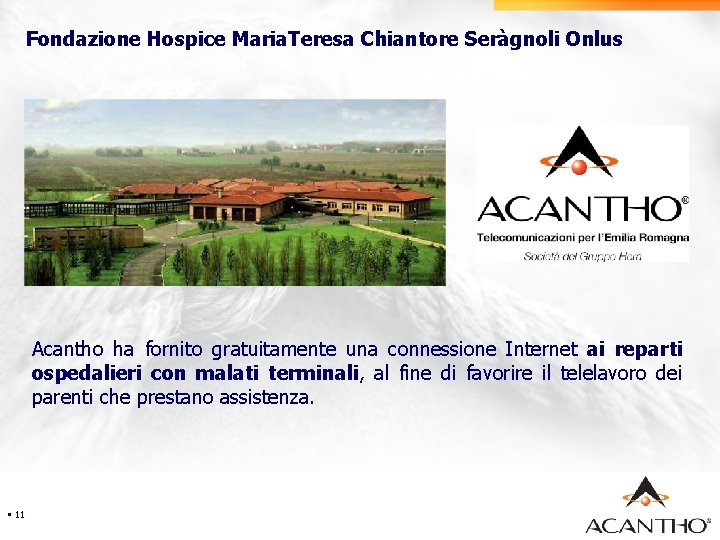 Fondazione Hospice Maria. Teresa Chiantore Seràgnoli Onlus Security Acantho ha fornito gratuitamente una connessione