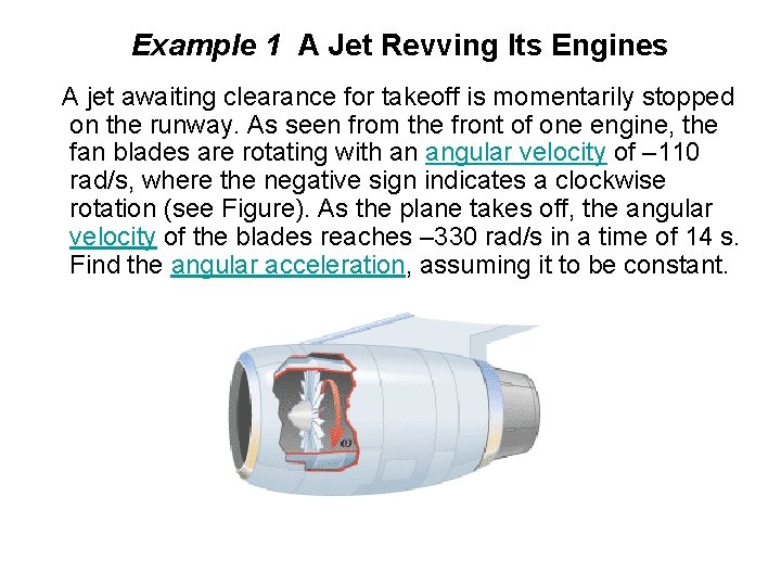 Example 1 A Jet Revving Its Engines A jet awaiting clearance for takeoff is