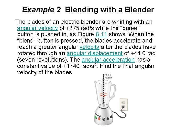 Example 2 Blending with a Blender The blades of an electric blender are whirling