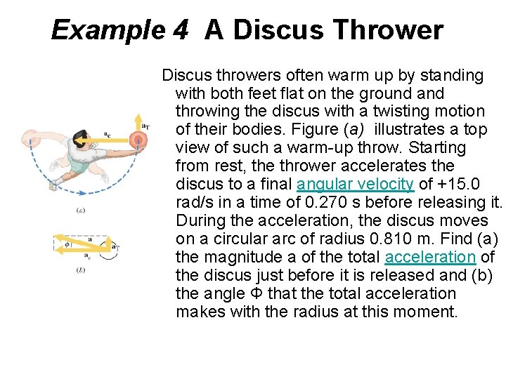 Example 4 A Discus Thrower Discus throwers often warm up by standing with both
