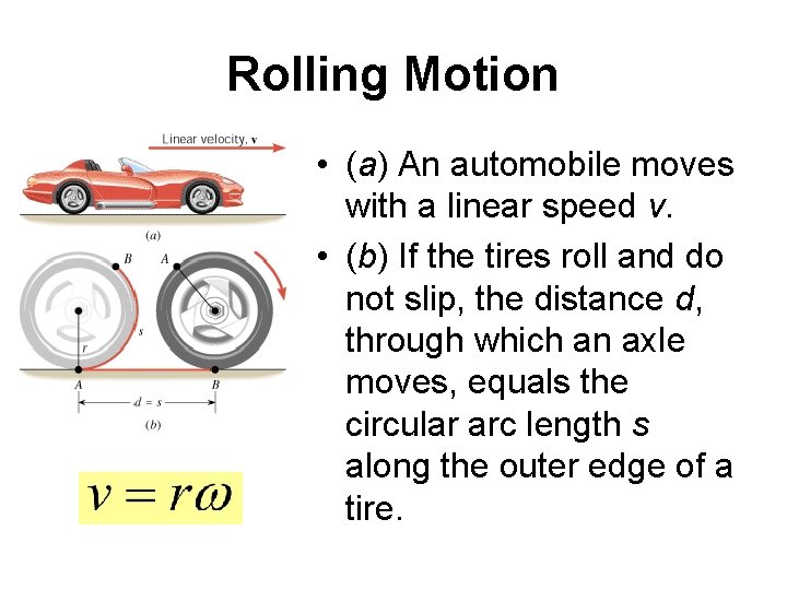 Rolling Motion • (a) An automobile moves with a linear speed v. • (b)