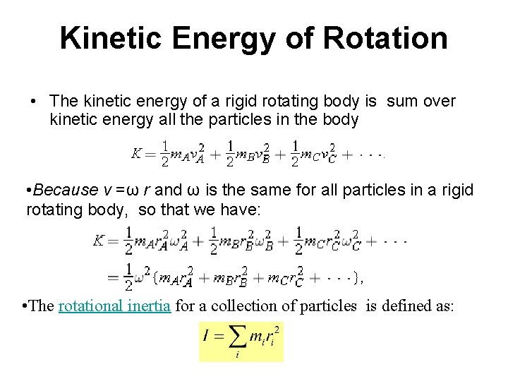 Kinetic Energy of Rotation • The kinetic energy of a rigid rotating body is