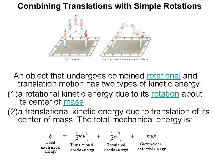 Combining Translations with Simple Rotations An object that undergoes combined rotational and translation motion