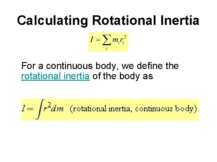 Calculating Rotational Inertia For a continuous body, we define the rotational inertia of the