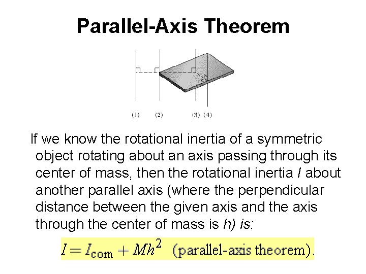 Parallel-Axis Theorem If we know the rotational inertia of a symmetric object rotating about