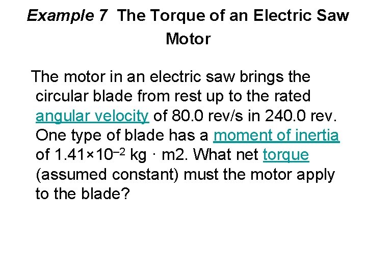 Example 7 The Torque of an Electric Saw Motor The motor in an electric