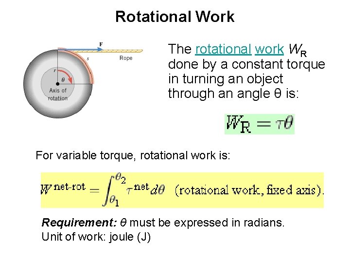 Rotational Work The rotational work WR done by a constant torque in turning an