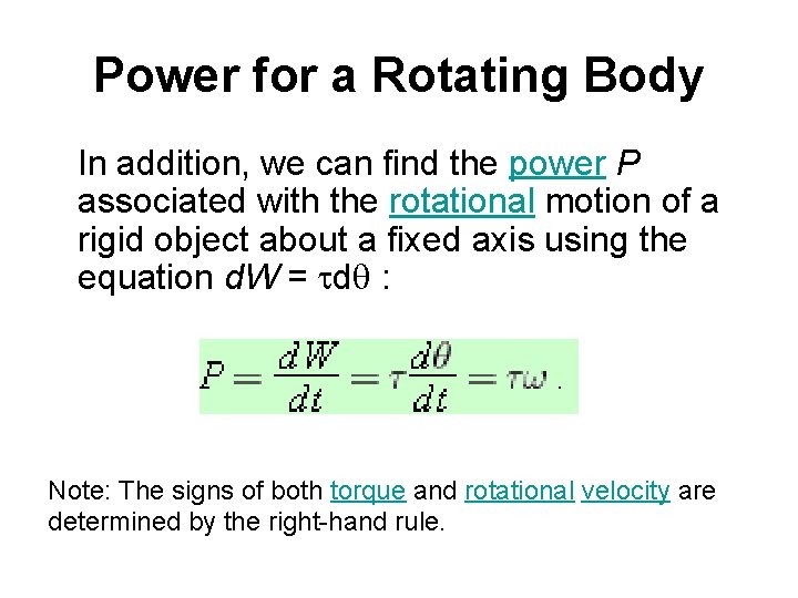 Power for a Rotating Body In addition, we can find the power P associated