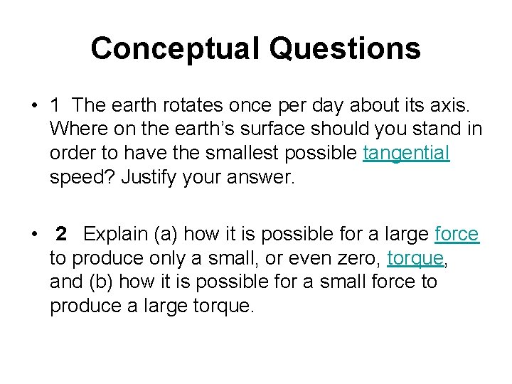 Conceptual Questions • 1 The earth rotates once per day about its axis. Where