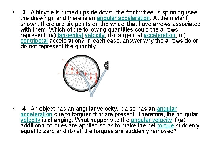  • 3 A bicycle is turned upside down, the front wheel is spinning