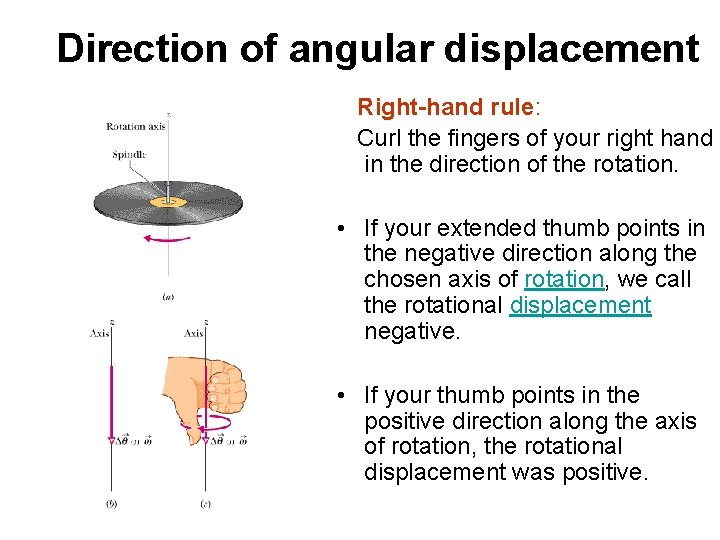 Direction of angular displacement Right-hand rule: Curl the fingers of your right hand in