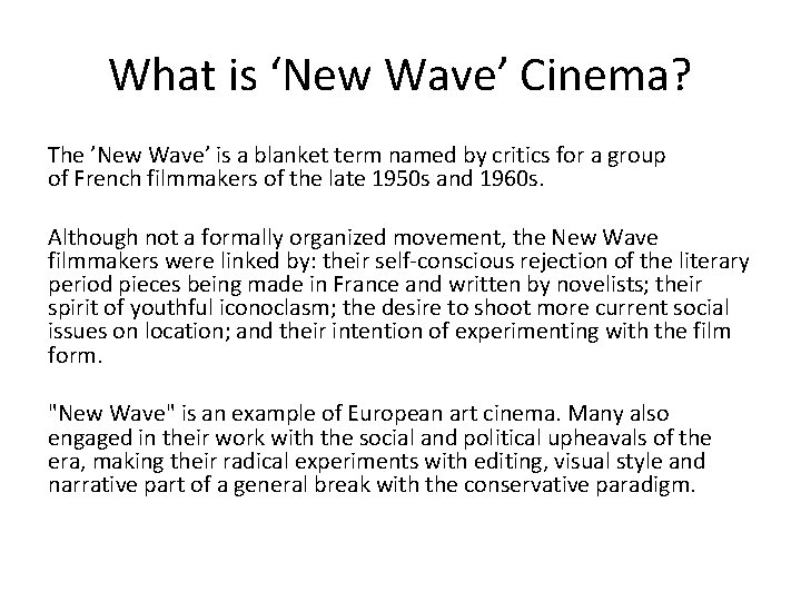 What is ‘New Wave’ Cinema? The ’New Wave’ is a blanket term named by