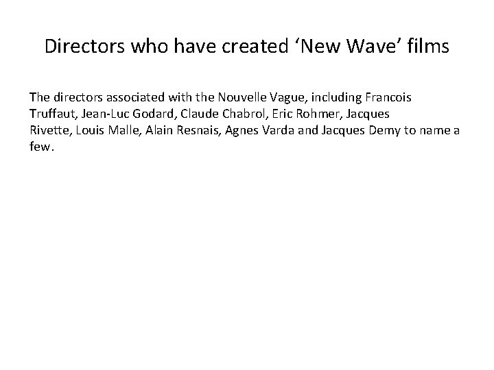 Directors who have created ‘New Wave’ films The directors associated with the Nouvelle Vague,
