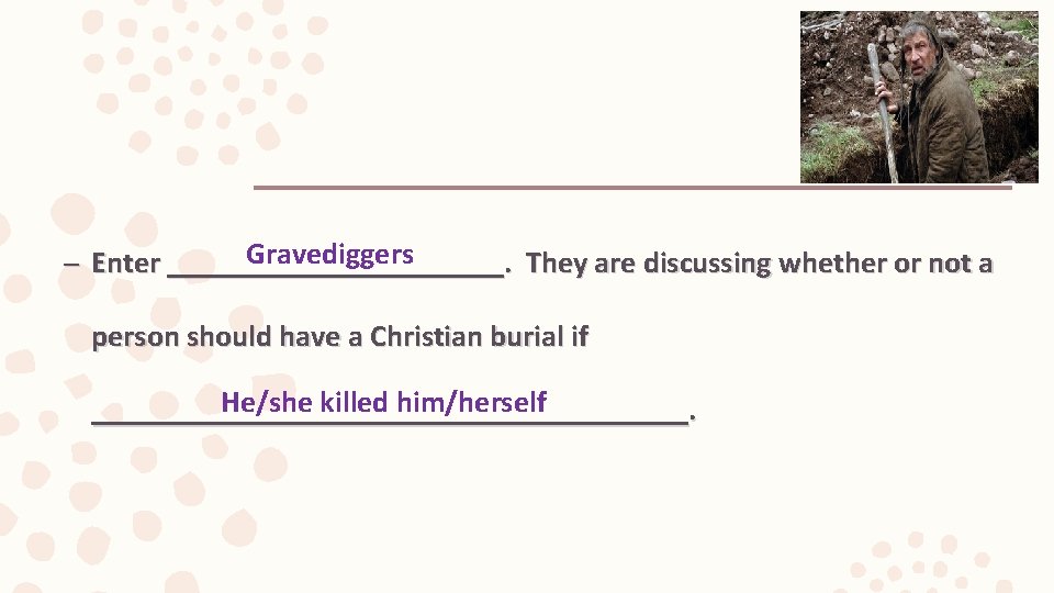 Gravediggers – Enter ___________. They are discussing whether or not a person should have