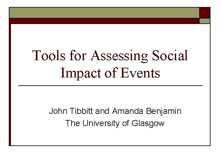 Tools for Assessing Social Impact of Events John Tibbitt and Amanda Benjamin The University