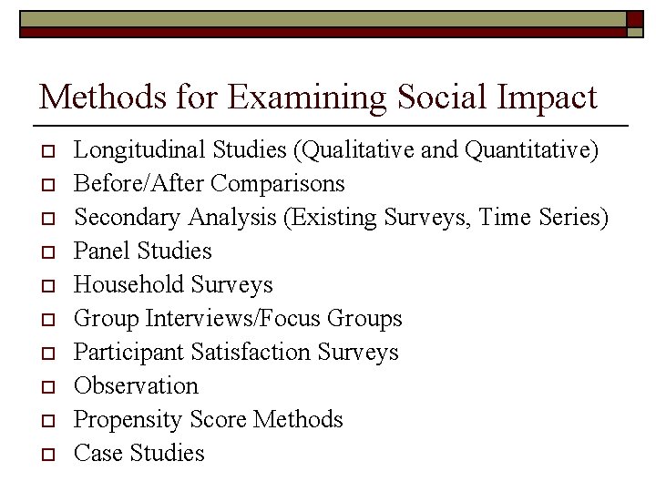 Methods for Examining Social Impact o o o o o Longitudinal Studies (Qualitative and