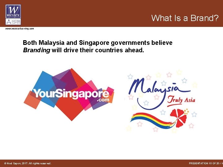 What Is a Brand? www. wessexlearning. com Both Malaysia and Singapore governments believe Branding What Is a Brand? www. wessexlearning. com Both Malaysia and Singapore governments believe Branding