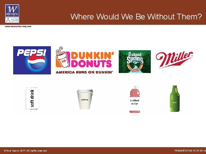Where Would We Be Without Them? www. wessexlearning. com © Noel Capon, 2017. All Where Would We Be Without Them? www. wessexlearning. com © Noel Capon, 2017. All