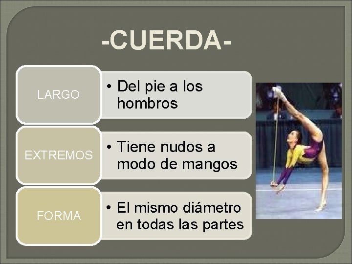 -CUERDALARGO • Del pie a los hombros EXTREMOS • Tiene nudos a modo de