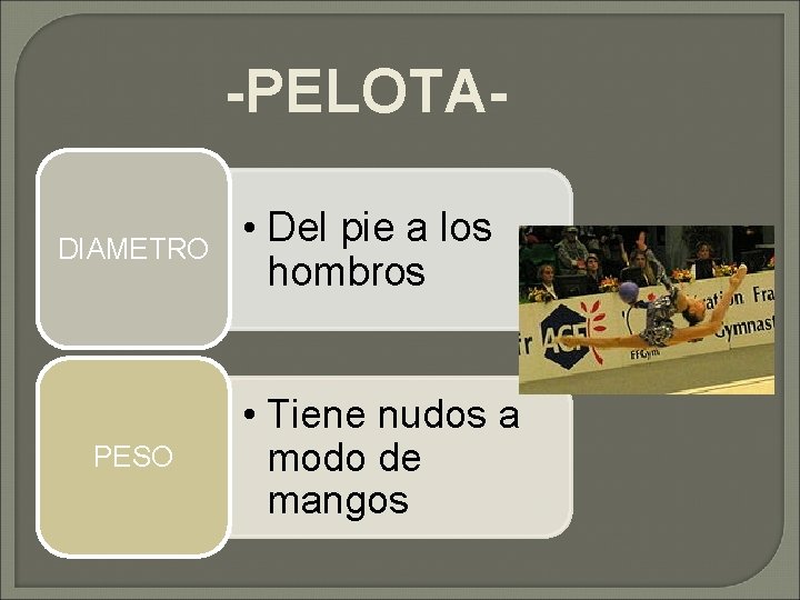 -PELOTADIAMETRO PESO • Del pie a los hombros • Tiene nudos a modo de