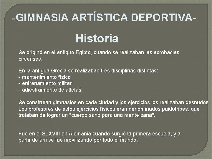 -GIMNASIA ARTÍSTICA DEPORTIVA- Historia Se originó en el antiguo Egipto, cuando se realizaban las