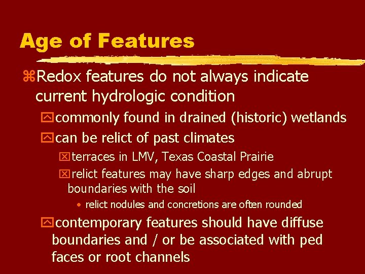 Age of Features z. Redox features do not always indicate current hydrologic condition ycommonly