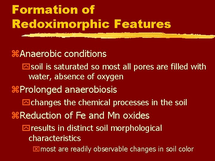 Formation of Redoximorphic Features z. Anaerobic conditions ysoil is saturated so most all pores