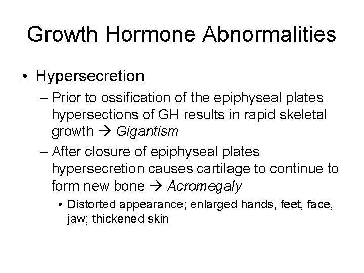 Growth Hormone Abnormalities • Hypersecretion – Prior to ossification of the epiphyseal plates hypersections