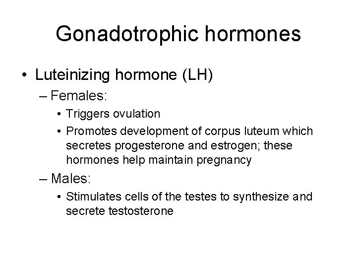Gonadotrophic hormones • Luteinizing hormone (LH) – Females: • Triggers ovulation • Promotes development