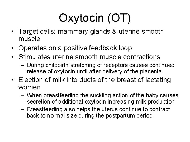 Oxytocin (OT) • Target cells: mammary glands & uterine smooth muscle • Operates on
