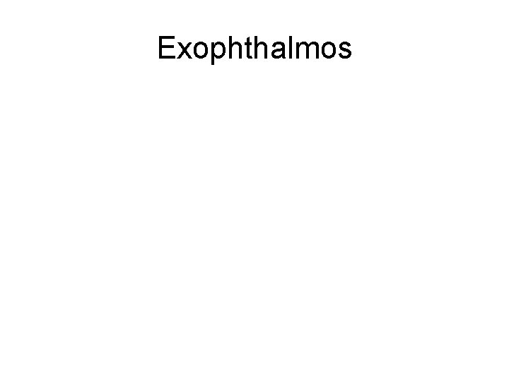Exophthalmos 
