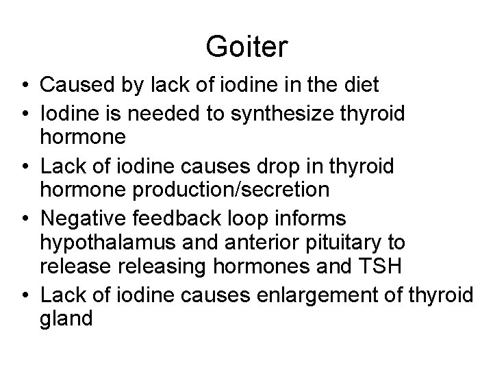 Goiter • Caused by lack of iodine in the diet • Iodine is needed