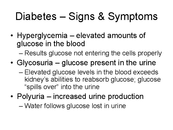 Diabetes – Signs & Symptoms • Hyperglycemia – elevated amounts of glucose in the