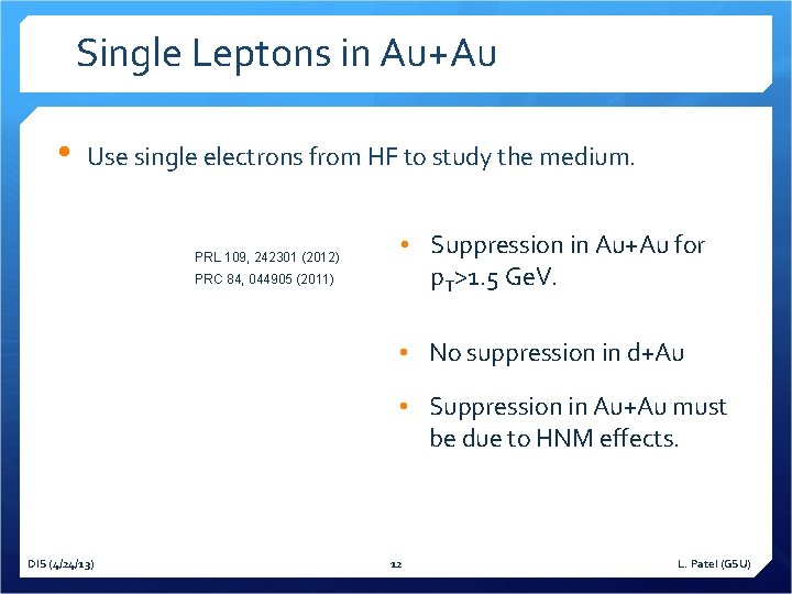 Single Leptons in Au+Au • Use single electrons from HF to study the medium.