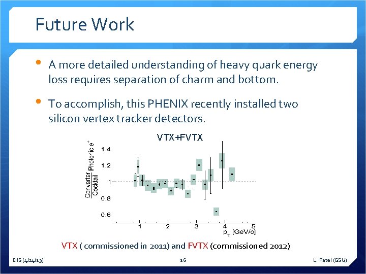 Future Work • A more detailed understanding of heavy quark energy loss requires separation