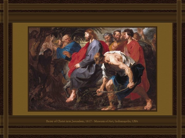 Entry of Christ into Jerusalem, 1617 - Museum of Art, Indianapolis, USA 