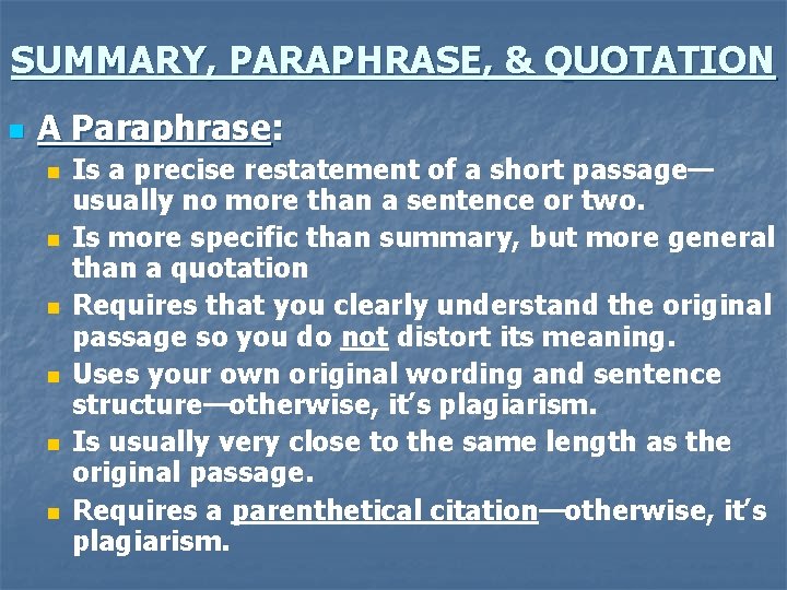 SUMMARY, PARAPHRASE, & QUOTATION n A Paraphrase: n n n Is a precise restatement