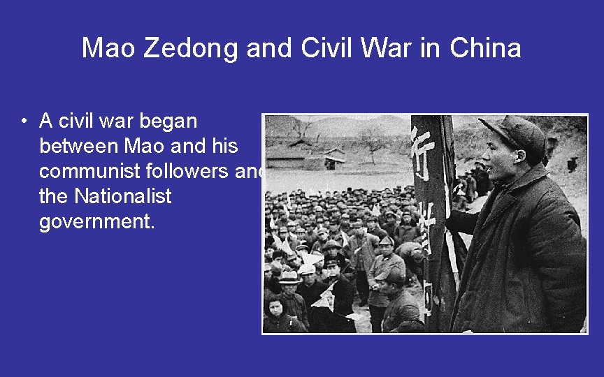 Mao Zedong and Civil War in China • A civil war began between Mao