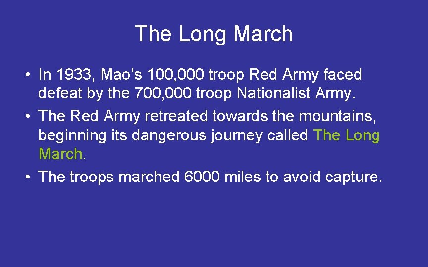 The Long March • In 1933, Mao’s 100, 000 troop Red Army faced defeat