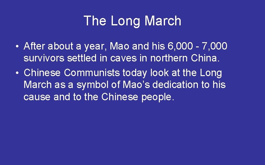 The Long March • After about a year, Mao and his 6, 000 -