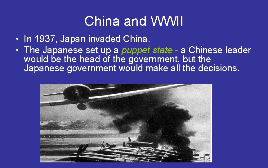 China and WWII • In 1937, Japan invaded China. • The Japanese set up