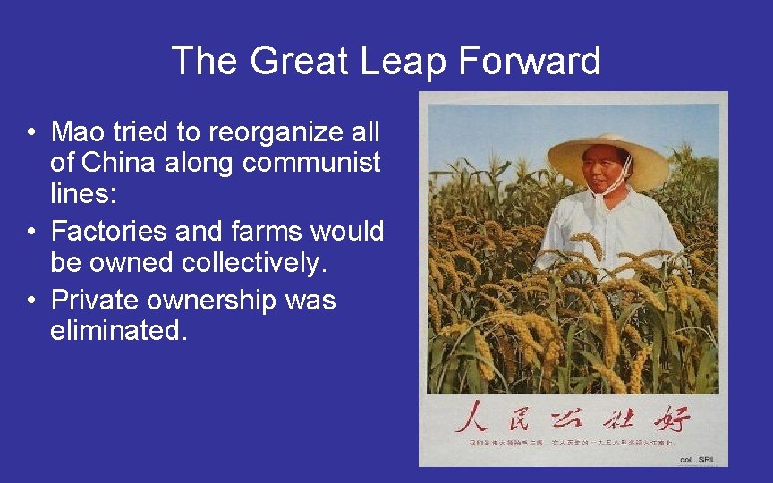 The Great Leap Forward • Mao tried to reorganize all of China along communist