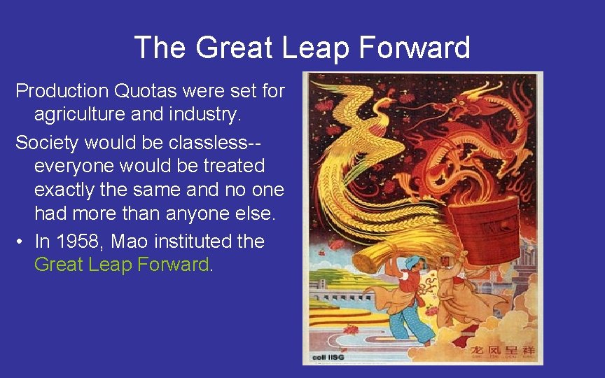 The Great Leap Forward Production Quotas were set for agriculture and industry. Society would