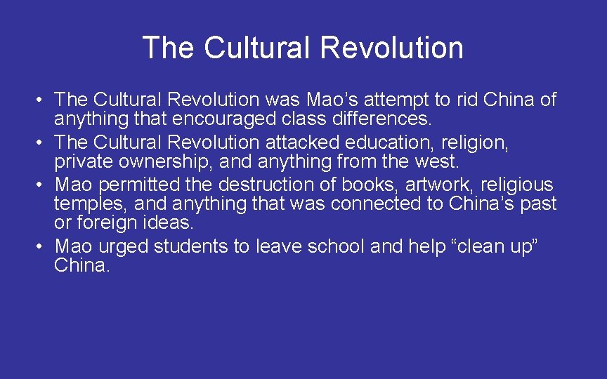 The Cultural Revolution • The Cultural Revolution was Mao’s attempt to rid China of