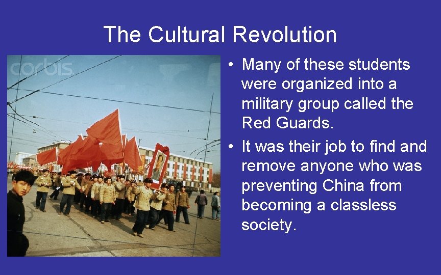 The Cultural Revolution • Many of these students were organized into a military group